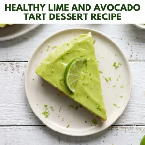 Top-down view of a slice of bright green Healthy Lime and Avocado Tart on a white plate, garnished with a fresh lime wedge and zest, with the text title 'Healthy Lime and Avocado Tart Dessert Recipe' overlay.